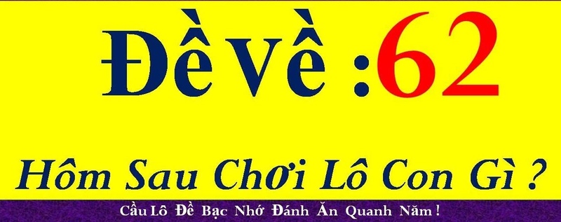 Giải mã ý nghĩa đề về 62 hôm sau đánh con gì?