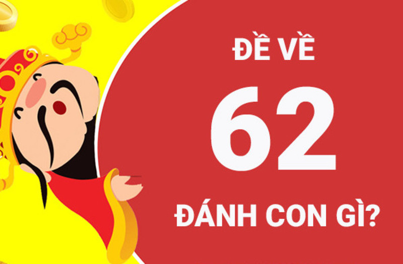 Đề về 62 hôm sau đánh con gì trong bộ đề
